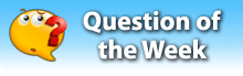QUESTION OF THE WEEK QUESTION OF THE WEEK