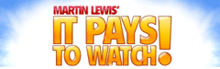 It Pays To Watch!