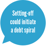 Setting off could initiate a debt spiral